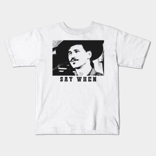 Say When Tombstone Doc Holliday Kids T-Shirt